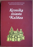 Kronika miasta Kalisza - Władysław Kościelniak, Krzysztof Walczak
