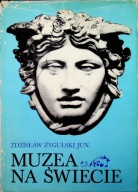 Muzea na świecie. Wstęp do muzealnictwa Zdzisław Żygulski jun.