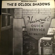 Brendan Croker & The 5 O'Clock Shadows – A Close Shave - EX
