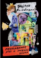 Przezabawny pies o imieniu Kolka Wojciech Friedmann