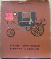 ŻURAWSKA -STAJNIE I POWOZOWNIA ZAMKOWA W ŁAŃCUCIE -przewodnik
