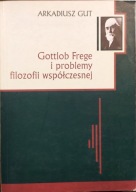 Gottlob Frege i problemy filozofii współczesnej - Arkadiusz Gut