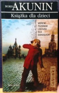 AKUNIN, Boris - Książka dla dzieci (Wbrew pozorom lektura dla dorosłych)