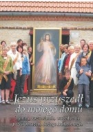 JEZUS PRZYSZEDL DO MOJEGO DOMU-APOSTOLICUM /APOSTOLICUM Bernyś, Dłutowski
