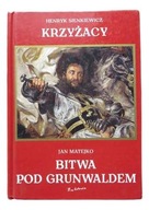 Krzyżacy. Bitwa pod Grunwaldem Henryk Sienkiewicz