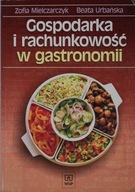 Gospodarka i rachunkowość w gastronomii Zofia Mielczarczyk, Beata Urbańska