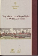 Trzy relacje z podróży po Śląsku w XVIII i XIX wieku ; jak nowa