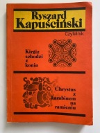 Kirgiz schodzi z konia , Chrystus z karabinem na ramieniu R. Kapuściński