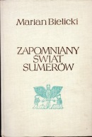Zapomniany świat Sumerów. Marian Bielecki