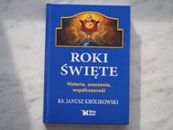 "Roki święte. Historia, znaczenie, współczesność" ks. Janusz Królikowski