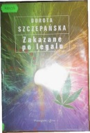 Zakazane po legalu Dorota Szczepańska