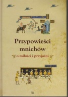 Przypowieści mnichów o miłości i przyjaźni ; jak nowa