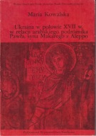 Ukraina w połowie XVII w w relacji arabskiego podróżnika Pawła ; jak nowa