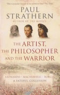 The Artist, the Philosopher, the Warrior : Leonardo, Machiavelli, Borgia