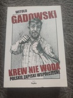 Witold Gadowski - Krew nie woda. Polskie zapiski współczesne /nowa