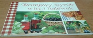 Domowy wyrób win i nalewek Praca zbiorowa