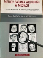 Metody badania wizerunku w mediach Gackowski Tomasz, Łączyński Marcin