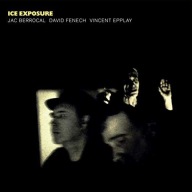 David Fenech, Jac Berrocal, Vincent Epplay Ice Exposure CD