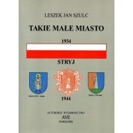 Takie małe miasto STRYJ 1934-1944