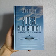 Joseph Murphy POTĘGA PODŚWIADOMOŚCI praca z podświadomością