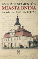 Księga testamentów miasta Bnina. Zapiski z lat 1574-1688 (1729) ; jak nowa