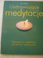 Uzdrawiające medytacje Paul Roland