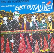 Iron City Houserockers – Have A Good Time (But Get Out Alive)