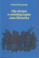 Siły zbrojne w wołoskiej wojnie Jana Olbrachta ; jak nowa