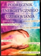 Podręcznik energetycznego uzdrawiania - David Feinstein, Donna Eden