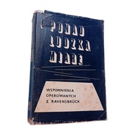 Ponad ludzką miarę. Wspomnienia operowanych z Ravensbrueck. 1968 r. Wyd. I.