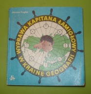 Wyprawa kapitana Łamigłowy w krainę geografii Janusz Fogler