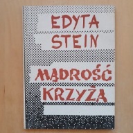 Edyta Stein - Mądrość krzyża