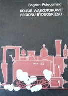 KOLEJE WĄSKOTOROWE REGIONU BYDGOSKIEGO Pokropiński