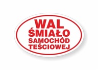 Naklejka WAL ŚMIAŁO SAMOCHÓD TEŚCIOWEJ na samochód, auto, kamper itp