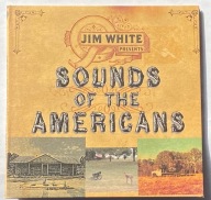 JIM WHITE PRESENTS SOUNDS OF THE AMERICANS CD