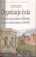Organizacja życia na zamku krzyżackim w Malborku w czasach wielkich ; jn