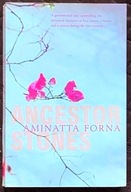 Ancestor Stones - Aminatta Forna