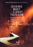 Jaskinie mocy Czakry Tolteków Sergio Magana Ocelocoyotl