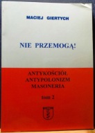 Nie przemogą 2. Antykościół. Antypolonizm. Masoneria, Maciej GIERTYCH '97