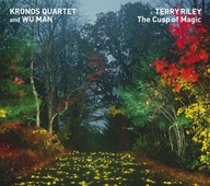 Terry Riley: The Cusp Of Magic Kronos Quartet