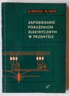 Zapobieganie porażeniom elektrycznym w przemyśle E. Matula i M. Sych