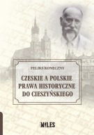 Czeskie a polskie prawa historyczne do Cieszyńskiego Feliks Koneczny
