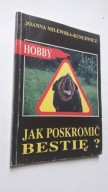 JAK POSKROMIC BESTIE - Milewska-Kuncewicz