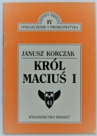 STRESZCZENIE PROBLEMATYKA KRÓL MACIUŚ I JANUSZ KORCZAK