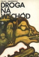 Droga na wschód Oleg Smirnow