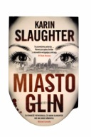 Miasto glin Karin Slaughter, nowa