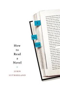 How to Read a Novel: A User's Guide John Sutherland