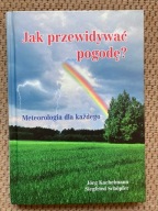 Jak przewidywać pogodę? Meteorologia dla każdego Jorg Kachelmann, Siegfried