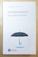 Szczęsny Wroński - Wybór wierszy być może nie ostatni
