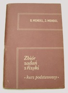 Zbiór zadań z fizyki. Kurs podstawowy. B.Mendel, J.Mendel